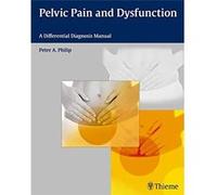 Pelvic Pain And Dysfunction. A Differential Diagnosis Manual Peter A Philip (Auteur)