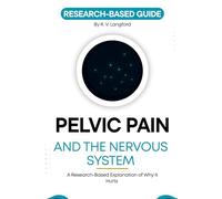 Pelvic Pain and the Nervous System: A Research-Based Explanation of Why It Hurts