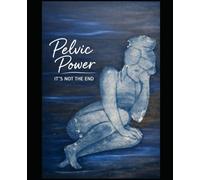Pelvic Power: It's Not the End