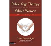 Pelvic Yoga Therapy for the Whole Woman