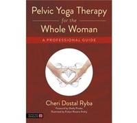 Pelvic Yoga Therapy for the Whole Woman