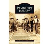 Pembroke 1905 - 2005, Images of America Series Pembroke Centennial Committee (Auteur)