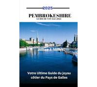PEMBROKESHIRE GUIDE DE VOYAGE 2025: Votre Ultime Guide du joyau côtier du Pays de Galles
