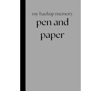 Pen and paper: my backup memory: Pen and paper are the best way to capture the past and imagine the future