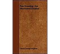 Pen Drawing ; An Illustrated Treatise