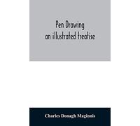 Pen Drawing ; An Illustrated Treatise