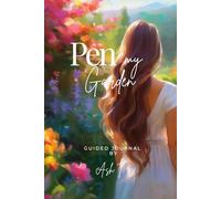 Pen My Garden: A Guided Nature Reflection Journal with Writing Prompts for Mindfulness, Creativity, and Personal Growth