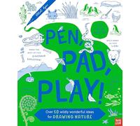 Pen, Pad, Play!: Over 50 Wildly Wonderful Ideas for Drawing Nature