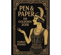 Pen&Paper: Die Goldenen 20er: Eine unglaubliche Geschichte mitten im deutschen Wirtschaftswunder