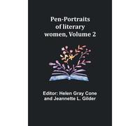 Pen-Portraits Of Literary Women, Volume 2