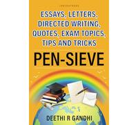 Pen-Sieve: Essays, Letters, Directed Writing, Quotes, Exam Topics, Tips and Tricks