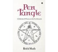 Pen Tangle : A Collection Of Poems On The Five Elements Paperback Book By Ruhi Shah