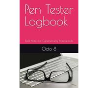 Pen Tester Logbook: Field Notes for Cybersecurity Professionals