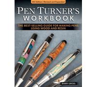 Pen Turner's Workbook, 4th Edition Revised and Expanded The Best-Selling Guide for Making Pens Using Wood and Resin - Barry Gross - Fox Chapel Publishing - ebook (ePub) - Livre