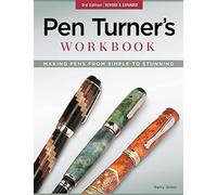 Pen Turner's Workbook: Making Pens from Simple to Stunning