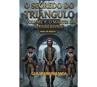 Pena de Morte: O Segredo do Triângulo: O Mártir da Liberdade