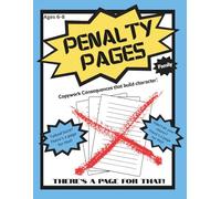 Penalty Pages: Family Edition; Copywork consquences that build character: For boys and girls Ages 6-8 in homeschool or classroom