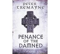 Penance of the Damned (Sister Fidelma Mysteries Book 27): A deadly medieval mystery of danger and deceit