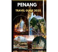 PENANG TRAVEL GUIDE 2025