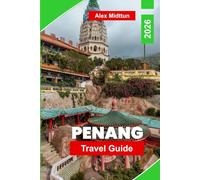 Penang Travel Guide 2026: Discover Street Food, Heritage Architecture, Coastal Views, Cultural Festivals, and Practical Tips for Your Malaysia Trip