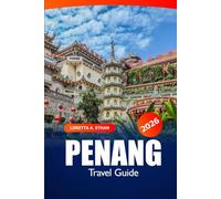Penang Travel Guide 2026: Explore Top Attractions, Hidden Gems, Local Cuisine, Scenic Adventures and Unique Culture in Malaysia’s Island