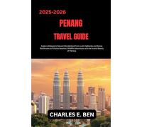 PENANG TRAVEL GUIDE: Explore Malaysia’s Natural Wonderland From Lush Highlands and Dense Rainforests to Pristine Beaches, Wildlife Adventures and the Scenic Beauty of Pahang.
