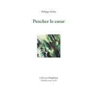 Pencher le coeur - Philippe Mathy - Ail Des Ours - relié - Poésie
