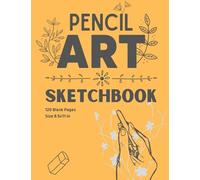 Pencil Art Sketchbook: Large Handbook For Drawing, Sketching, Doodling, Painting, Writing, School, Class, And Home: 120 Blank Pages, 8.5x11 (Modern Premium Floral Matte Cover)