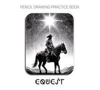Pencil Drawing Practice Book - Equest: A Graphite Journey Through the Spirit of the American West