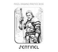 Pencil Drawing Practice Book - Sentinel: Mastering Plate Armor, Medieval Anatomy, and Reflective Metal Textures
