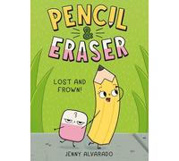 Pencil & Eraser: Lost and Frown!: An Early Reader Graphic Novel