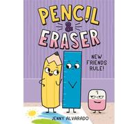 Pencil & Eraser: New Friends Rule! An Early Reader Graphic Novel - Jenny Alvarado - G.P. Putnam's Sons Books for Young Readers - ebook (ePub) - Livre