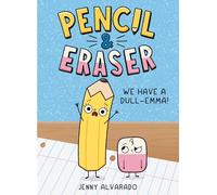Pencil & Eraser: We Have a Dull-Emma!: An Early Reader Graphic Novel