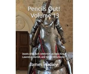 Pencils Out! Volume 13: Jousts with such celebrities as Ross King, Lawrence Durrell, and Simon Winchester