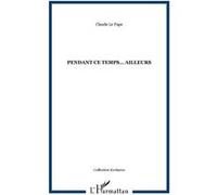 Pendant ce temps… ailleurs - Claude Le Pape - L'harmattan - broché - Livre