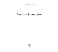 Pendant la matière Valère Novarina (Auteur)