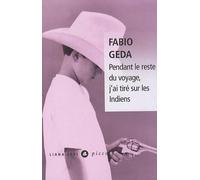 Pendant le reste du voyage, j'ai tiré sur les indiens