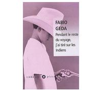 Pendant le reste du voyage, j'ai tiré sur les indiens - Fabio Geda - Liana levi - Poche - Roman