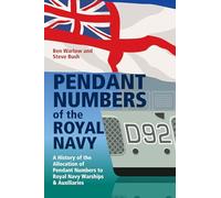 Pendant Numbers of the Royal Navy: A Record of the Allocation Of Pendant Numbers to Royal Navy Warships and Auxliaries