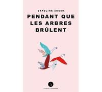 Pendant que les arbres brûlent