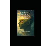 Pendant que tout le monde dort: De l'automatisme à l'éveil : le voyage d'une âme vers la conscience.