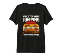 Pendant Que tu sautais, j'en étais déjà à Bout T-Shirt Haut de Gamme