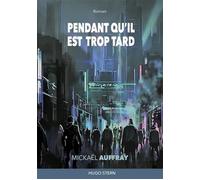 Pendant qu'il est trop tard - Mickaël Auffray - Hugo Stern Ehs - broché - Roman
