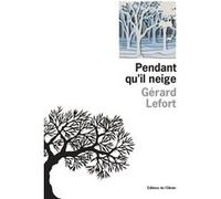 Pendant qu'il neige Gérard Lefort (Auteur)