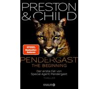 PENDERGAST - The Beginning Der erste Fall von Special Agent Pendergast. Thriller | Der 23. Band der Kult-Bestsellerreihe verrät endlich, wie alles begann - Douglas Preston - Knaur eBook - ebook (ePub)