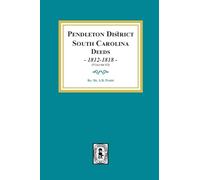 Pendleton District, South Carolina Deeds,1812-1818. (Volume #3)