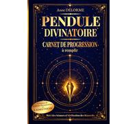 Pendule divinatoire Carnet de progression à remplir: Suivi des séances et vérification des réponses Création de cadrans personnalisés en radiesthésie