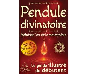 Pendule divinatoire: Maîtrisez l’art de la radiesthésie
