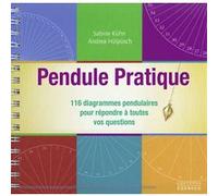 Pendule Pratique - 116 diagrammes pendulaires pour répondre à toutes vos questions Sabine Kuhn (Auteur), Andrea Hulpusch (Auteur), Sabine Boccador (Traduction), Peter Schmidt (Traduction)