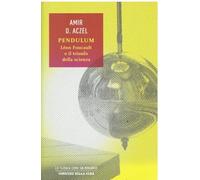 Pendulum. Léon Foucault e il trionfo della scienza